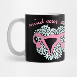 Mind your own uterus Mug